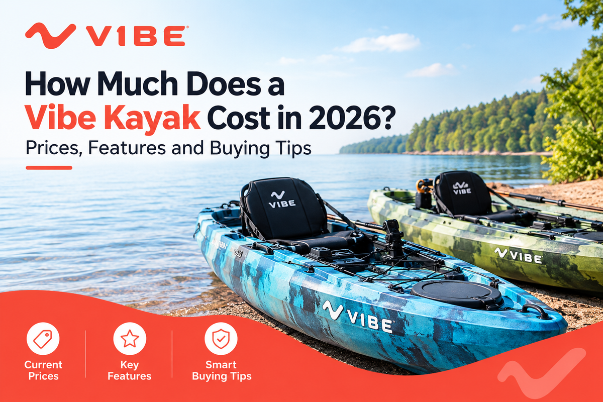 How Much Does a Vibe Kayak Cost in 2026? Prices, Features and Buying Tips