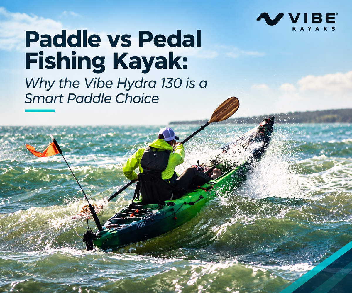 Paddle vs Pedal Fishing Kayak: Why the Vibe Hydra 130 is a Smart Paddle Choice